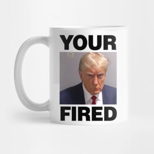 Real Donald Trump Mug Shot, YOUR FIRED purposefully spelt wrong Mug